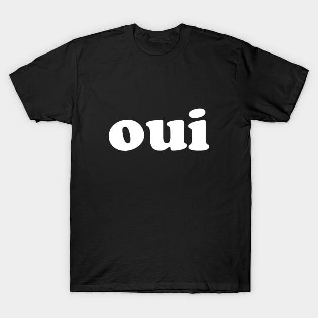 The word yes in French. T-Shirt by downundershooter